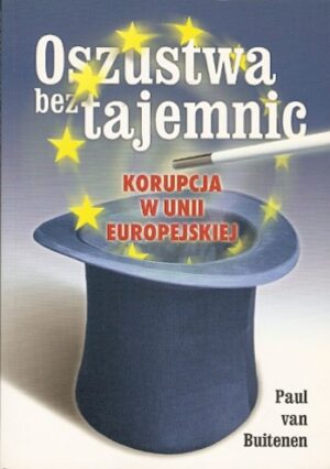 Oszustwa bez tajemnic. Korupcja w Unii Europejskiej