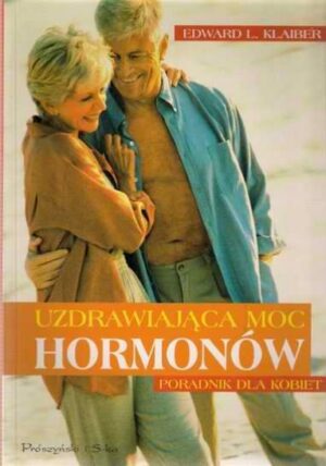 Uzdrawiająca moc hormonów - poradnik dla kobiet