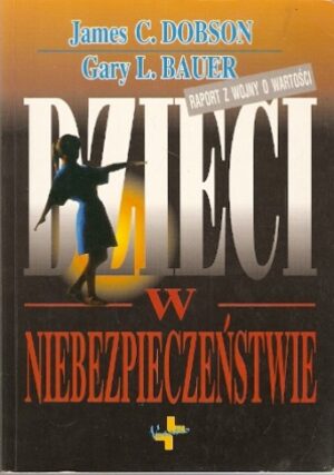 Dzieci w niebezpieczeństwie - Raport z wojny o wartości