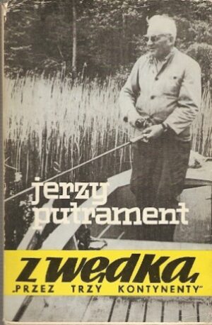 Z wędką przez trzy kontyneny