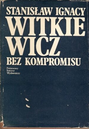 Bez kompromisu - pisma krytyczne i publicystyczne