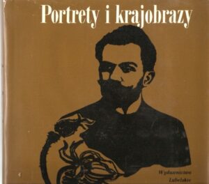 Portrety i krajobrazy - O życiu Stefana Żeromskiego