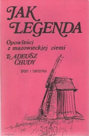 Jak legenda. Opowieści z mazowieckiej ziemi.