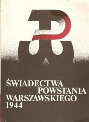 Świadectwa Powstania Warszawskiego 1944