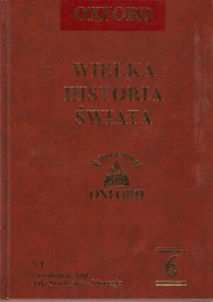 Oxford - Wielka Historia Świata - 6 - Cywilizacje Azji, Azja Środkowa-Indonezja
