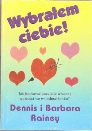 Wybrałem ciebie! Jak budować poczucie własnej wartości we współmałżonku?