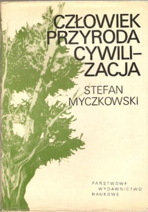 Człowiek przyroda cywilizacja - kształtowanie zasobów przyrody oraz ochrona biosfery