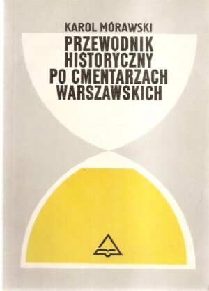 Przewodnik historyczny po cmentarzach warszawskich