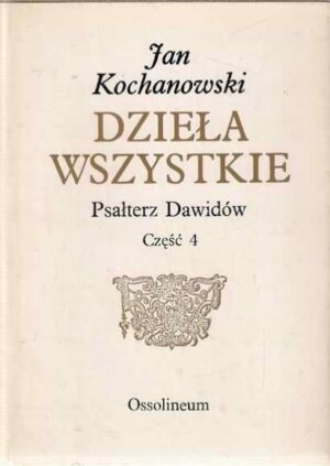 Dzieła wszystkie - Psałterz Dawidów część 4