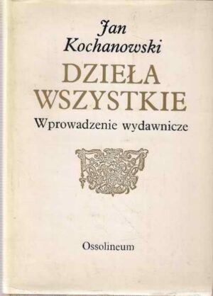 Dzieła wszystkie - Wprowadzenie wydawnicze
