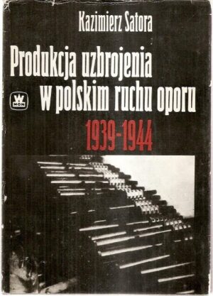 Produkcja uzbrojenia w polskim ruchu oporu 1939-1944