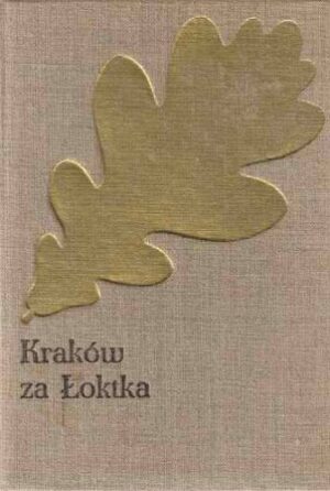 Kraków za Łoktka (Łokietka) - Powieść historyczna