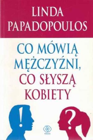 Co mówią mężczyźni, co słyszą kobiety