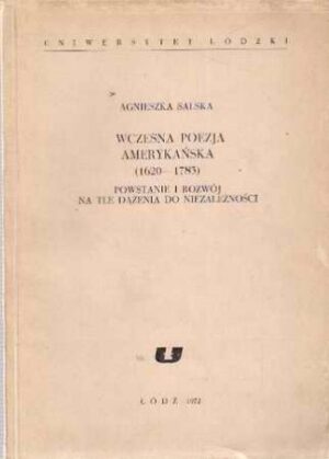Wczesna poezja amerykańska (1620 - 1783) powstanie i rozwój na tle dążenia do niezależności