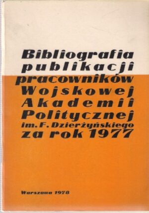 Bibliografia publikacji pracowników Wojskowej Akademii Politycznej im. Feliksa Dzierżyńskiego za rok 1977