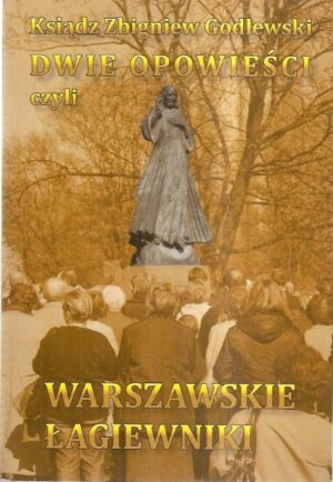 Dwie opowieści czyli Warszawskie Łagiewniki