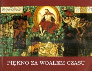 Piękno za woalem czasu. Katalog wystawy.