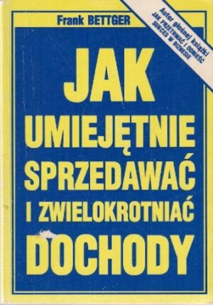 Jak umiejętnie sprzedawać i zwielokrotniać dochody