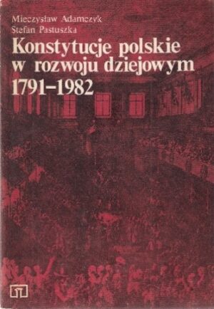 Konstytucje polskie w rozwoju dziejowym 1791-1982