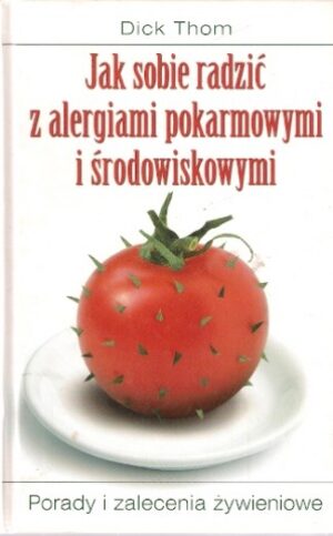 Jak sobie radzić z alergiami pokarmowymi i środowiskowymi