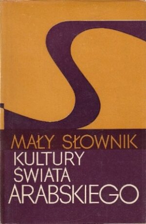 Mały słownik kultury świata arabskiego