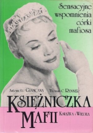 Księżniczka mafii. Sensacyjne wspomnienia córki mafiosa