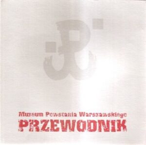 Przewodnik po Muzeum Powstania Warszawskiego