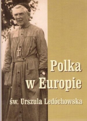 Polka w Europie - św. Urszula Ledóchowska