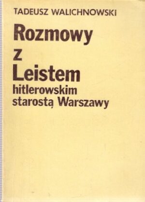 Rozmowy z Leistem - hitlerowskim starostą Warszawy