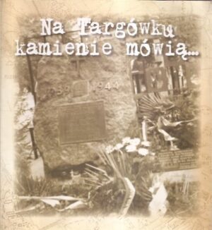 Na Targówku kamienie mówią...