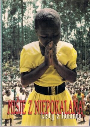 Misje z Niepokalaną - Listy z Rwandy