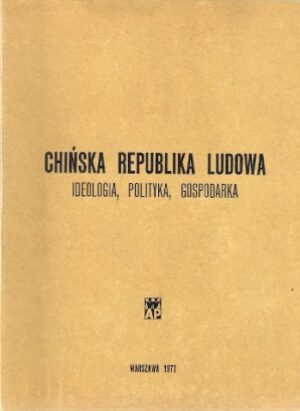 Chińska Republika Ludowa - ideologia, polityka, gospodarka