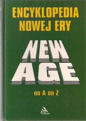 Encyklopedia Nowej Ery - New Age od A do Z