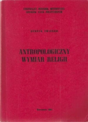 Antropologiczny wymiar religii - Bibliografia przedmiotowa publikacji polskich wydanych w latach 1945-1984