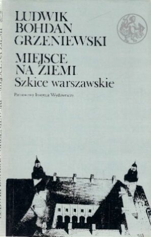 Miejsce na ziemi - Szkice warszawskie