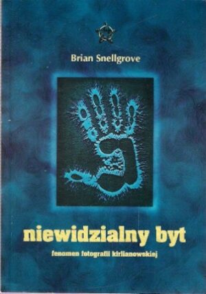 Niewidzilany byt - fenomen fotografii kirlianowskiej
