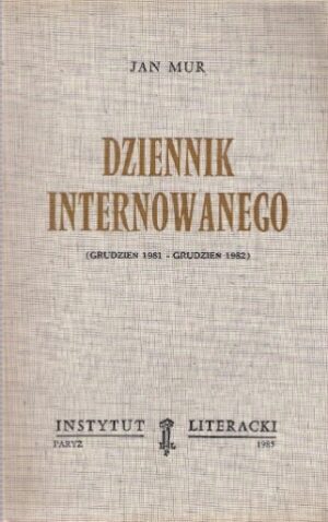 Dziennik internowanego (grudzień 1981-grudzień 1982)