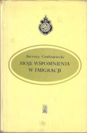 Moje wspomnienia w emigracji [seria: Z zegarem]