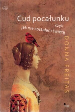 Cud pocałunku, czyli jak nie zostałam świętą