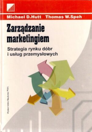 Zarządzanie marketingiem. Strategia rynku dóbr i usług przemysłowych