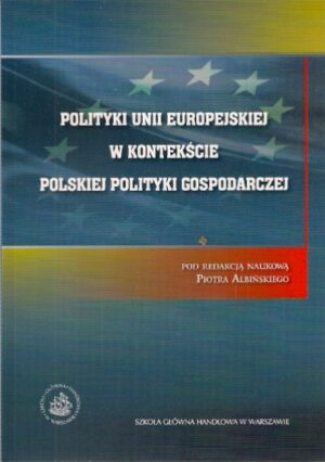 Polityki Unii Europejskiej w kontekście polskiej polityki gospodarczej