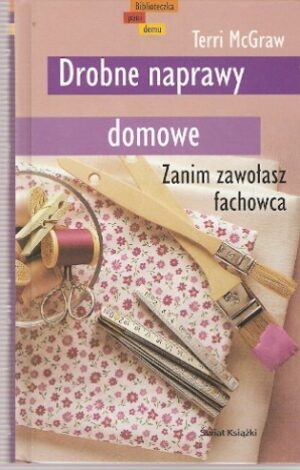 Drobne naprawy domowe - Zanim zawołasz fachowca