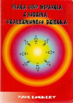 Praca grup wsparcia z rodziną uzależnionego dziecka