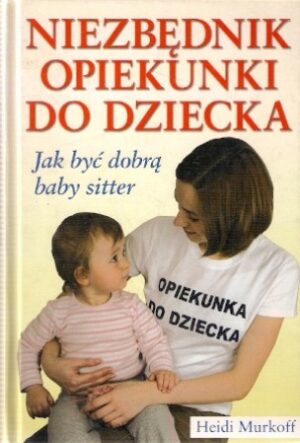 Niezbędnik opiekunki do dziecka - Jak być dobrą baby sitter