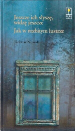 Jeszcze ich słyszę, widzę jeszcze. Jak w rozbitym lustrze