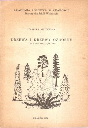 Drzewa i krzewy ozdobne, Tom 1. Nagozalążkowe