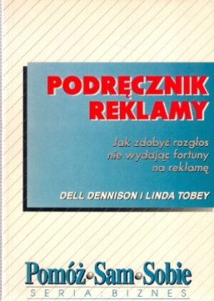Podręcznik reklamy. Jak zdobyć rozgłos nie wydając fortuny na reklamę