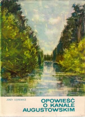 Opowieść o Kanale Augustowskim