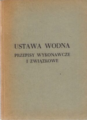Ustawa Wodna - Przepisy wykonawcze i związkowe
