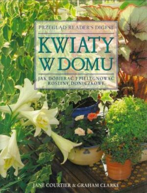 Kwiaty w domu. jak dobierać i pielęgnować rośliny doniczkowe